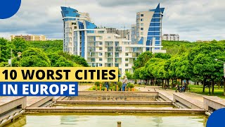 10 Worst Cities to Live in Europe