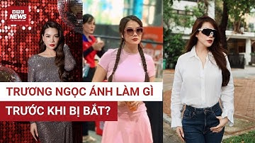 Trương Ngọc Ánh – Diễn viên ‘Áo lụa Hà Đông’ và động thái trước khi bị bắt | VTC News