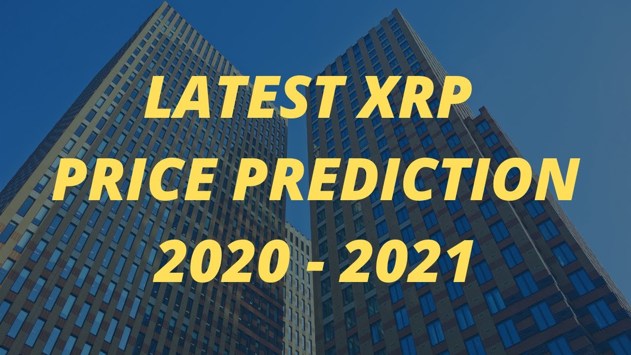 Latest Ripple XRP Price Prediction For 2020 - 2021 - YouTube