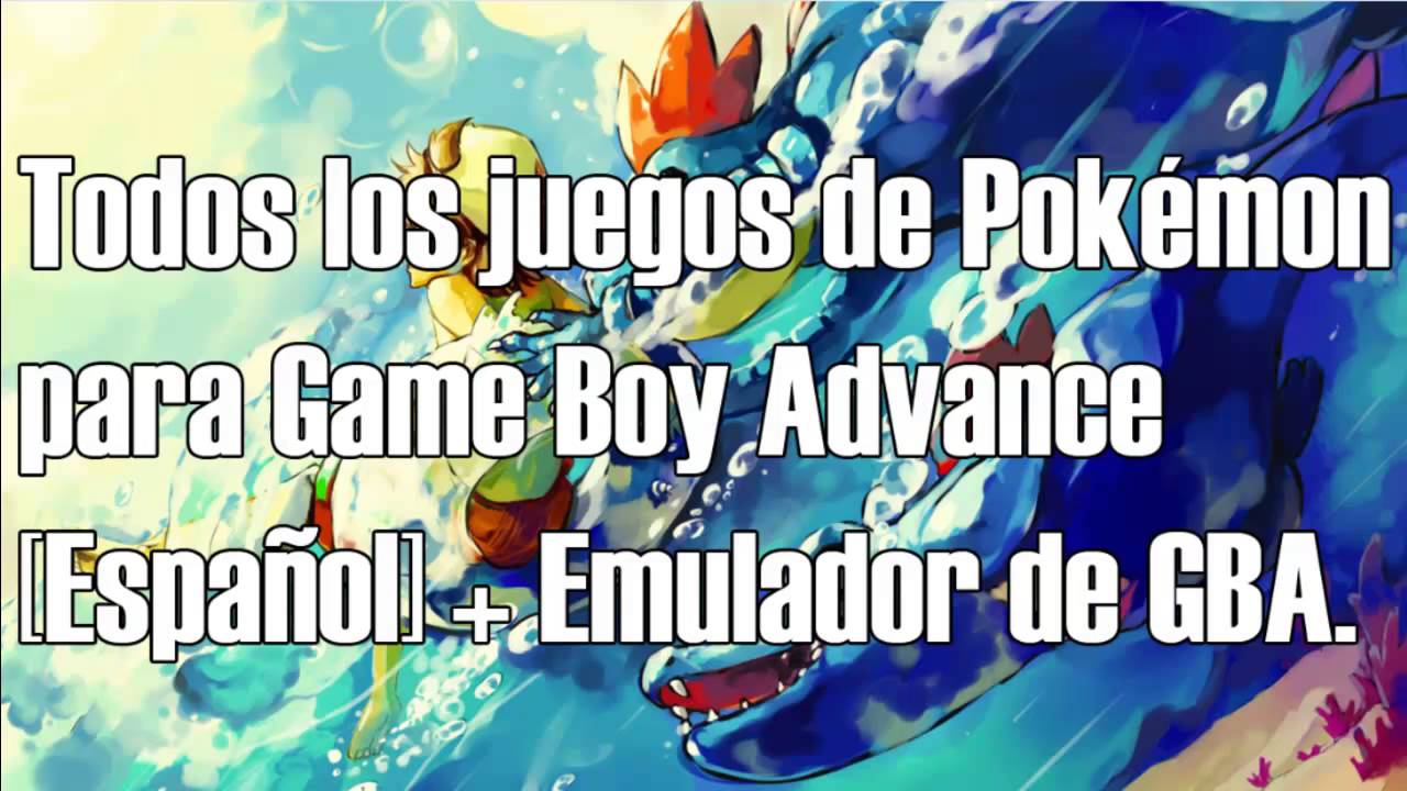 Todos los Juegos de Pokémon para Game Boy Advance Español + Emulador de GBA. - YouTube