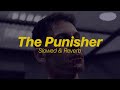 The punisher  slowed and reverb