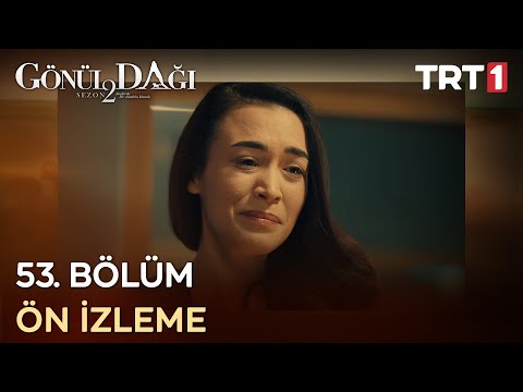 Gönül Dağı 53. Bölüm Ön İzleme