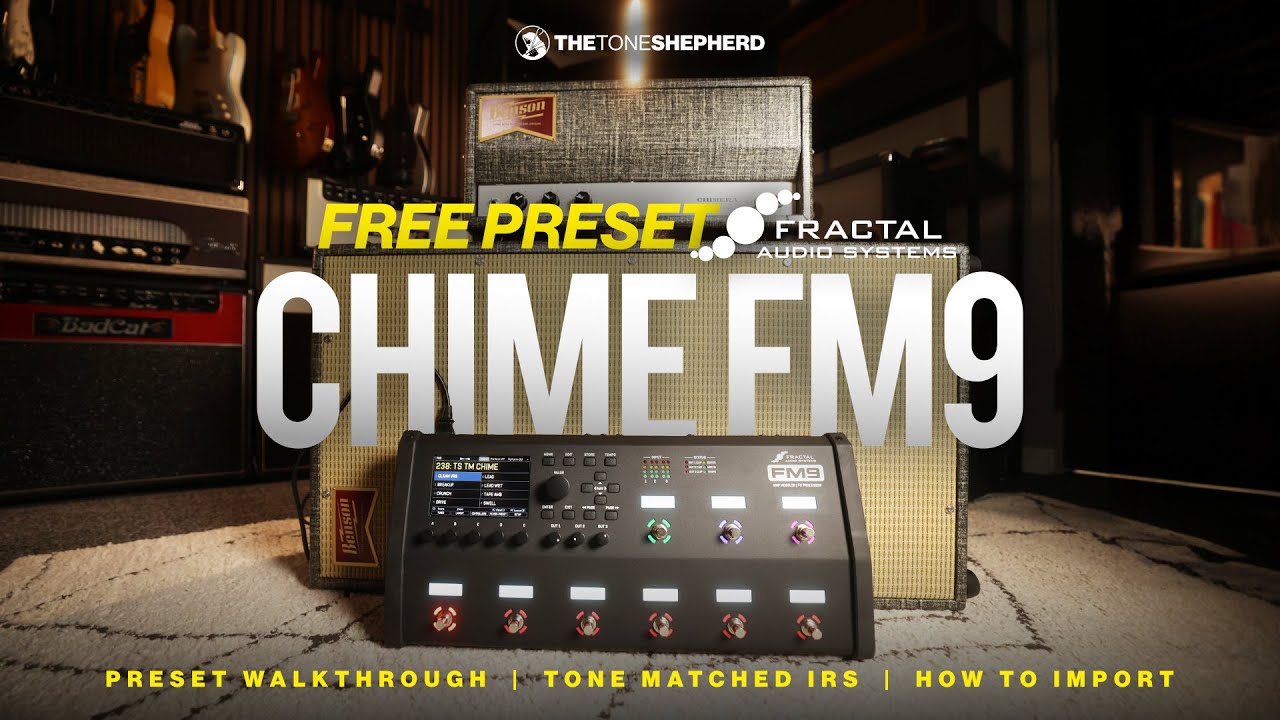 Fractal FM9 CHIME Tone Matched Preset — The Tone Shepherd