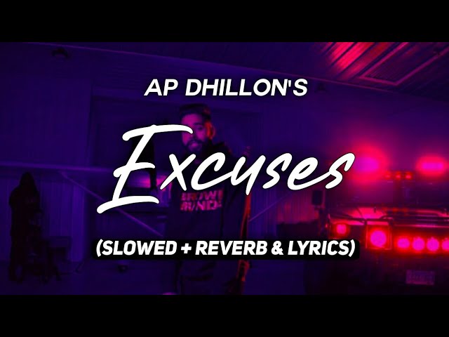 Excuses - AP Dhillon (Slowed + Reverb & Lyrics) | Kehndi hundi si chan tak raah bana de | Roh Sound class=