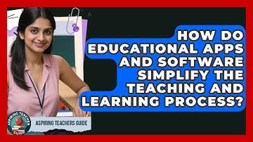 How Do Educational Apps And Software Simplify The Teaching And Learning Process?