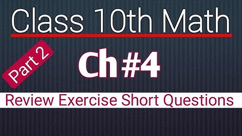 Class 10 Math, Review Exercise,Short Questions,Ch 4, Important Short Questions,10 Class Math