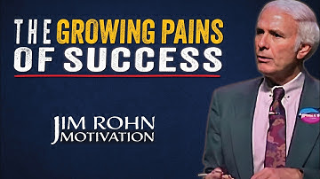 The Growing Pains of Success | Jim Rohn Motivation