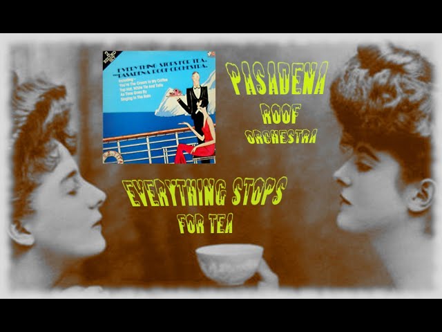 The Pasadena Roof Orchestra - When I Take My Sugar To Tea