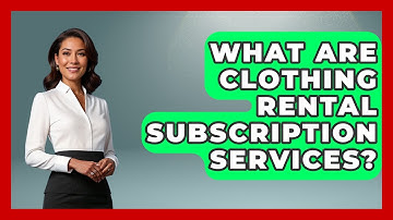 What Are Clothing Rental Subscription Services? - Trend Unwrapper