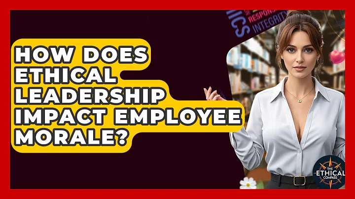 How Does Ethical Leadership Impact Employee Morale? - The Ethical Compass
