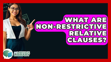 What Are Non-restrictive Relative Clauses? - The Language Library