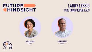 Take Down Super PACs: Lawrence Lessig (Full Podcast Episode)