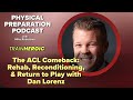 The ACL Comeback Rehab, Reconditioning, & Return to Play with Dan Lorenz