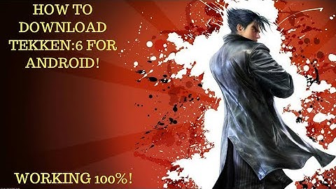 How to Download Tekken 6 on Android 100% WORKING!!!