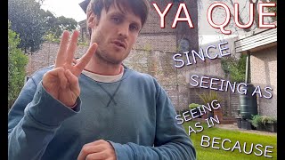Ya Que - Since / Seeing as