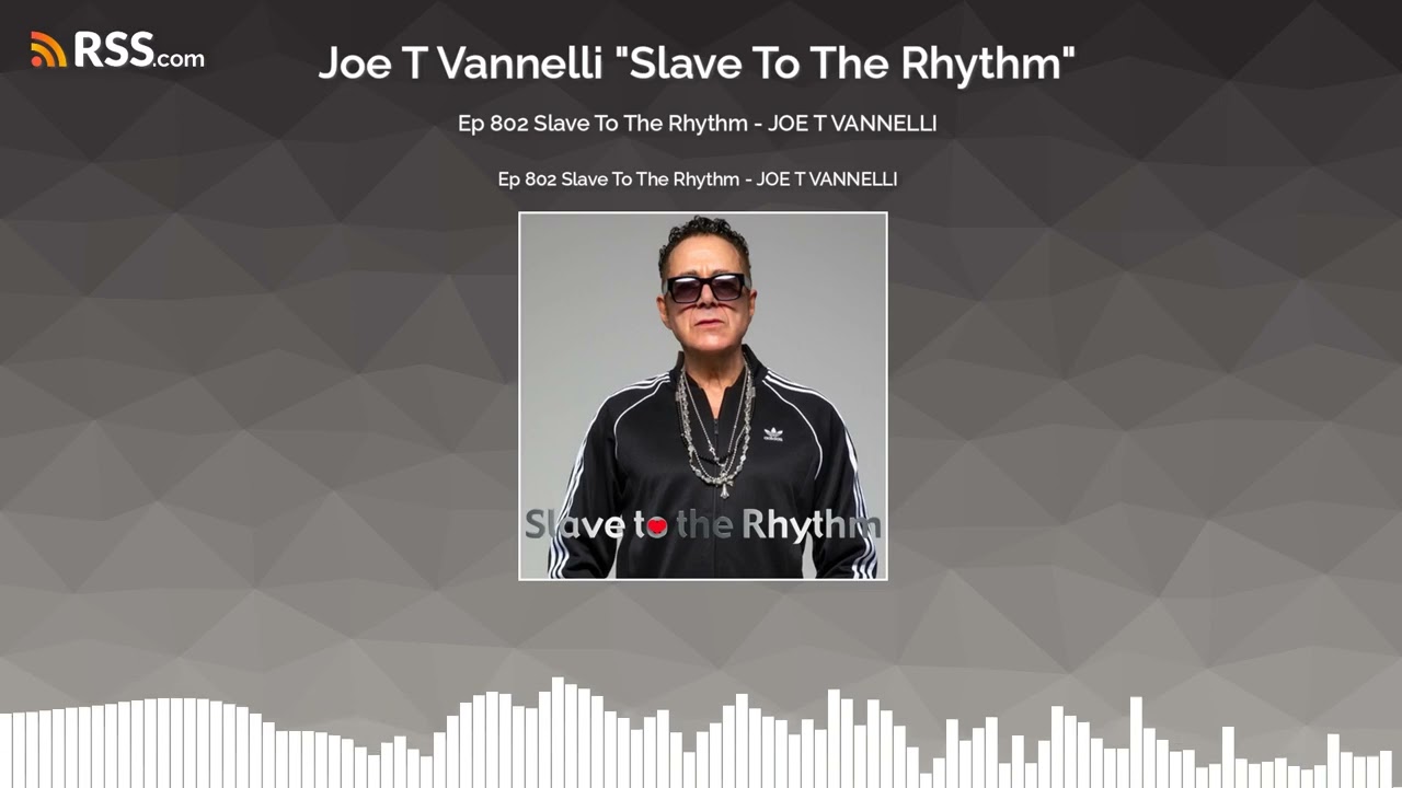 Ep 802 Slave To The Rhythm - JOE T VANNELLI