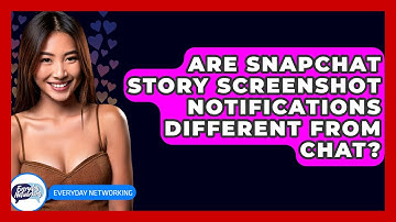 Are Snapchat Story Screenshot Notifications Different From Chat? - Everyday-Networking