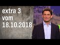 Extra 3 vom 18.10.2018 | extra 3 | NDR