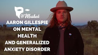 Underoath&#39;s Aaron Gillespie on Mental Health and Generalized Anxiety Disorder | Unmasked