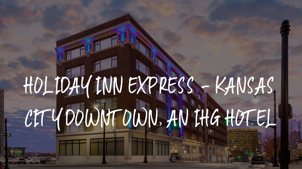 Holiday Inn Express - Kansas City Downtown, an IHG Hotel Review