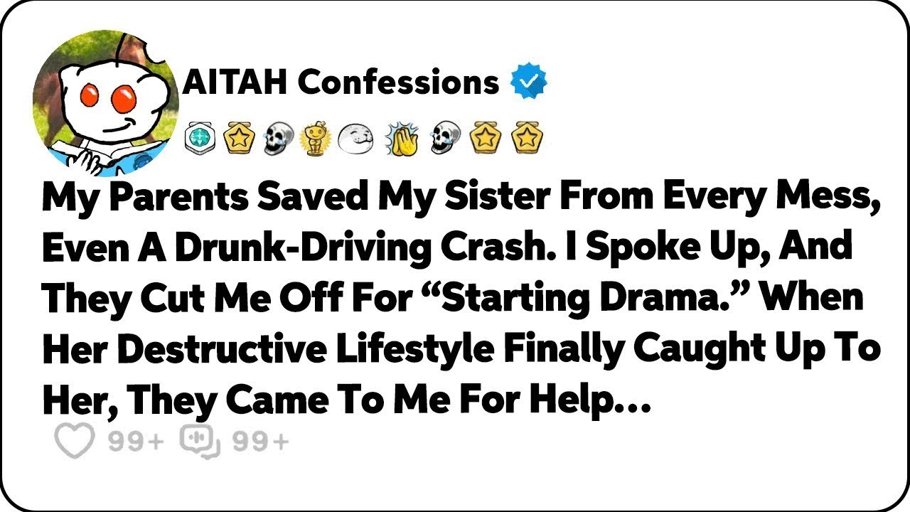 My Parents Saved My Sister From Every Mess, Even A Drunk-Driving Crash… Reddit Relationship Stories