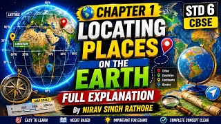 🌍 Locating Places on the Earth | Chapter 1 | STD 6 CBSE | Full Explanation in Easy Way #niravsir