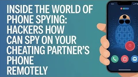 HOW HACKERS CAN ETHICALLY EXPOSE A CHEATING PARTNER’S MOBILE DEVICE 