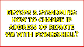 DevOps & SysAdmins: How to change IP Address of remote VM with Powershell?