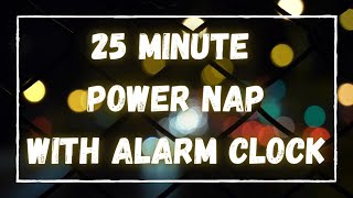 25 Minute Power Nap  with Alarm - Deep Sleep Music - Binaural Sound Frequency