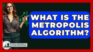 What Is The Metropolis Algorithm? - The Friendly Statistician