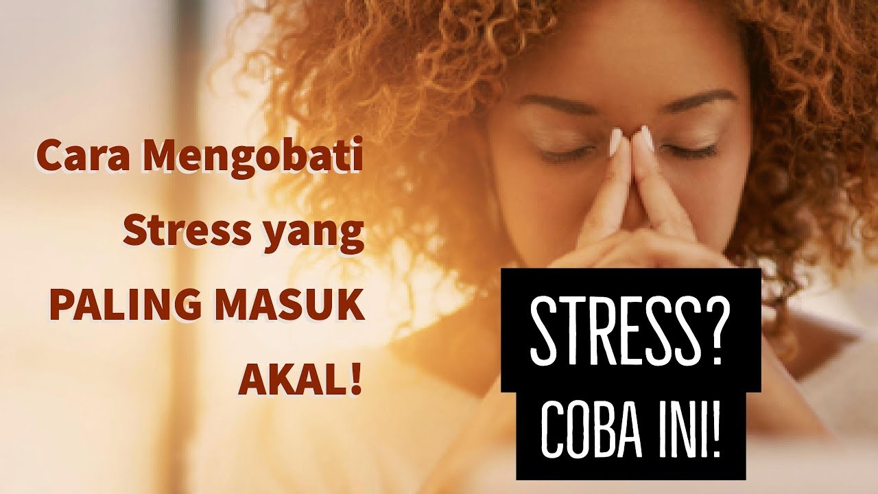 Motivasi Hidup Sukses Gini Loh Caranya Mengobati Stress Yang Benar Youtube