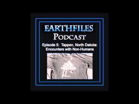 Earthfiles Podcast 5 Tappen North Dakota Encounters With Non Humans