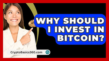Why Should I Invest in Bitcoin? - CryptoBasics360.com