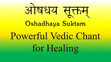 POWERFUL Mantra for Medicinal Healing | Oshadhaya Suktam | Yajur Veda | Produced by Sri K. Suresh