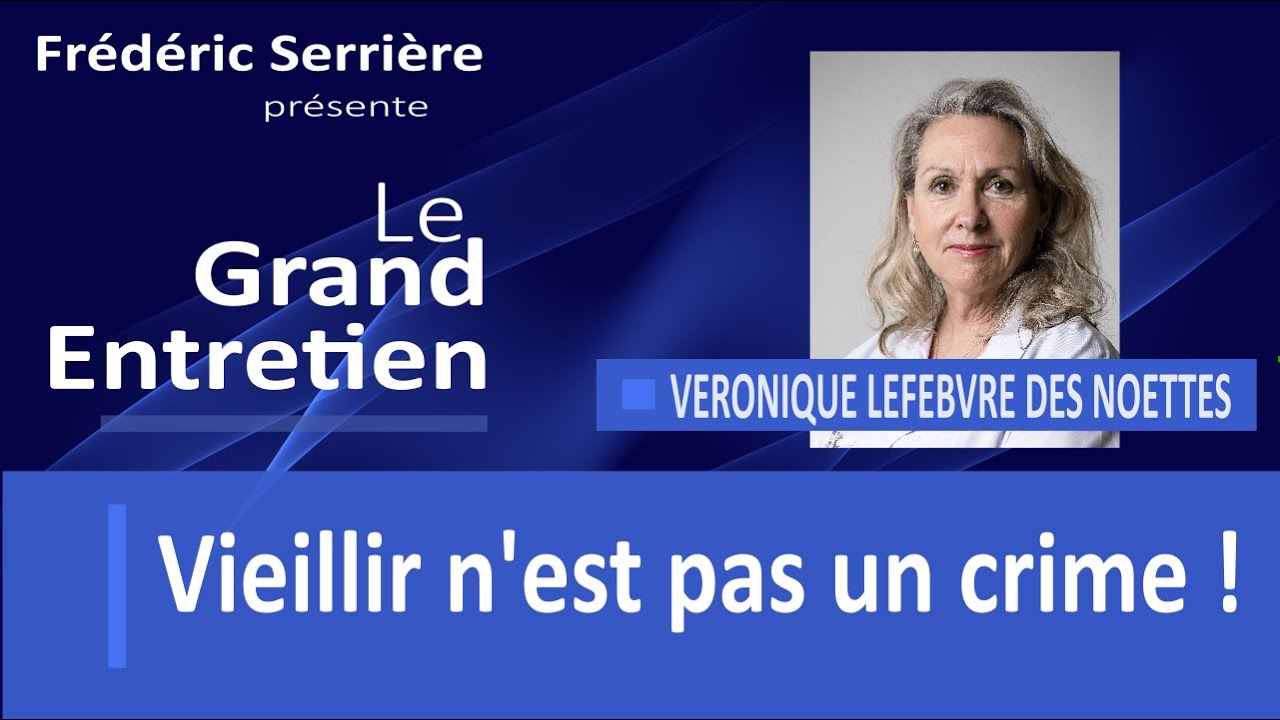 Véronique Lefebvre des Noëttes vieillir n'est pas un crime ! YouTube