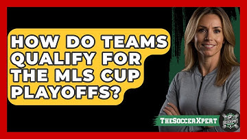 How Do Teams Qualify For The MLS Cup Playoffs? - The Sport Xpert