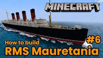 RMS Mauretania, Minecraft Tutorial Part 6