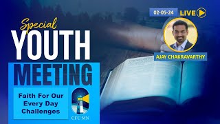 Faith For Our Every Day Challenges || By Ajay Chakravarthy || Youth Meeting || 5th May 2024