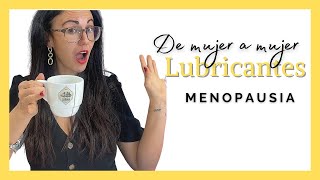 Mujer a Mujer: Lubricantes en la menopausia