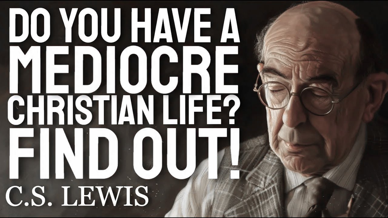 C.S. Lewis Speaks about the DANGER OF A MEDIOCRE CHRISTIAN LIFE