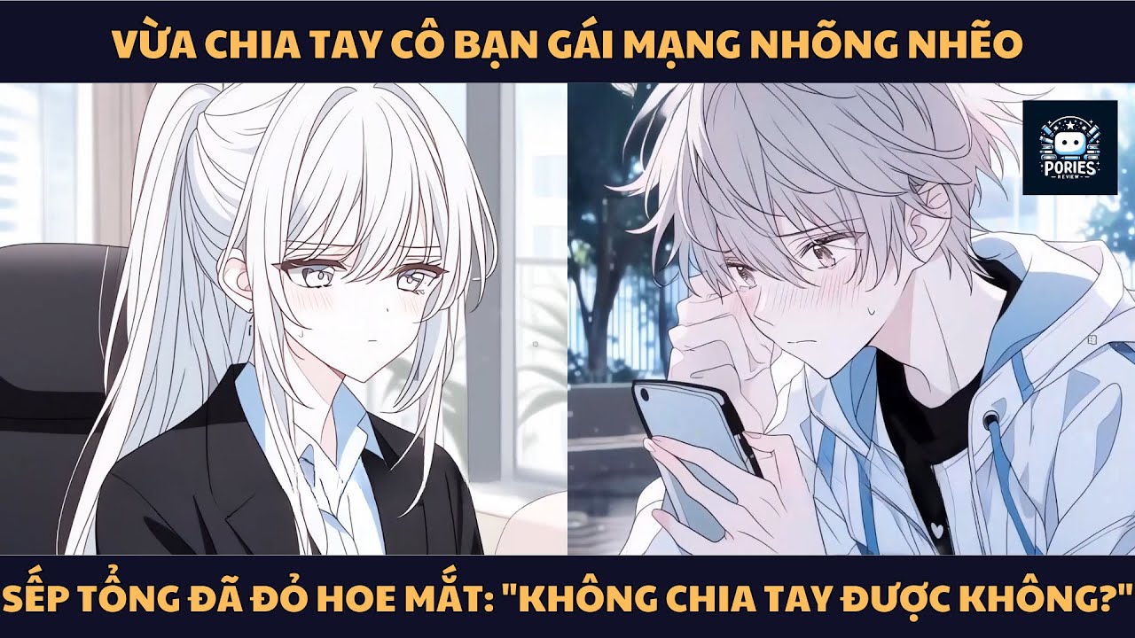 [FULL] VỪA CHIA TAY CÔ BẠN GÁI MẠNG NHÕNG NHẼO, SẾP TỔNG ĐÃ ĐỎ HOE MẮT: "KHÔNG CHIA TAY ĐƯỢC KHÔNG?"