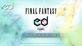 Video thumbnail of "FF Prelude (ED Version) Music Remake"