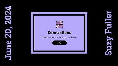 Connections of the Day for June 20, 2024 ... Group words that share a common thread (if you can ;)