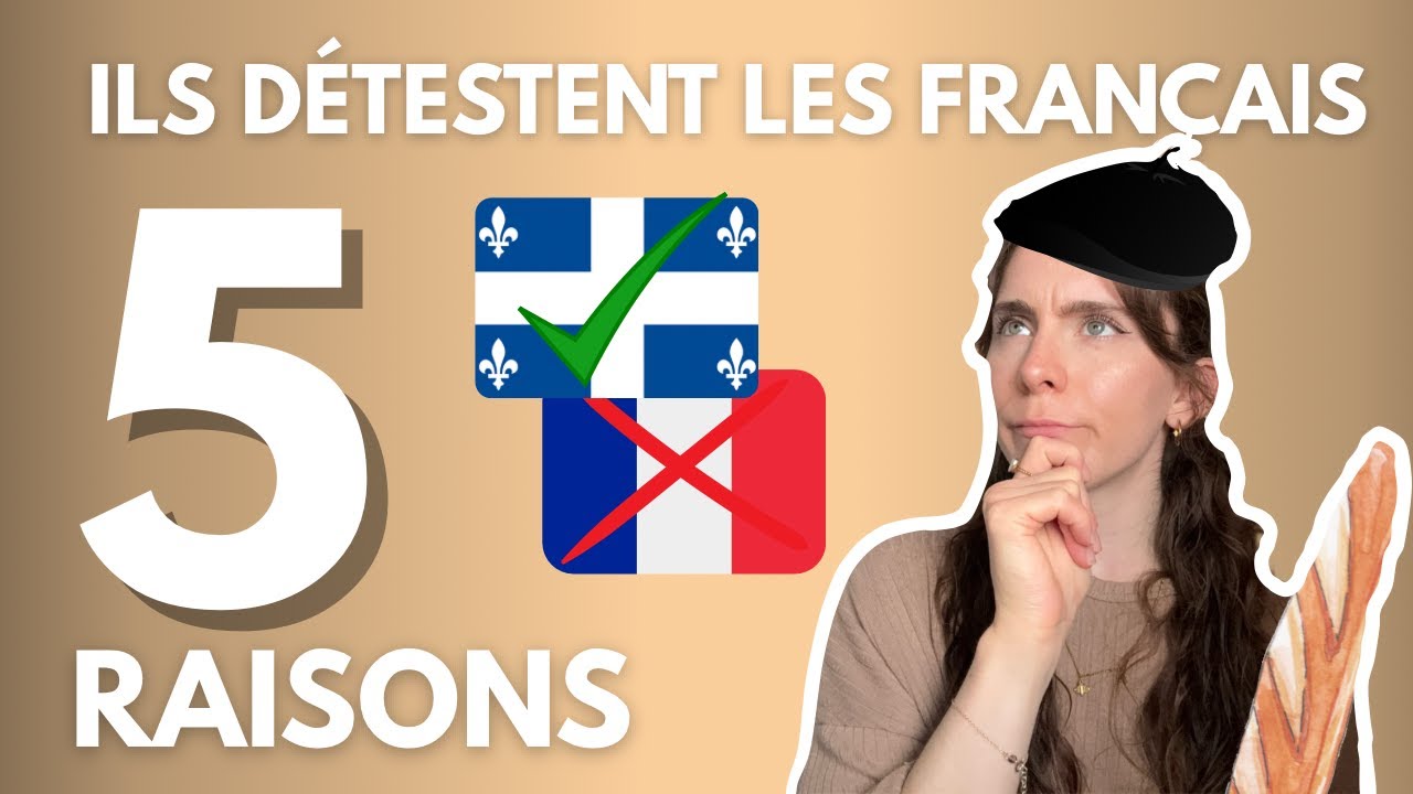 5 RAISONS pour lesquelles les QUÉBÉCOIS peuvent DÉTESTER les FRANÇAIS