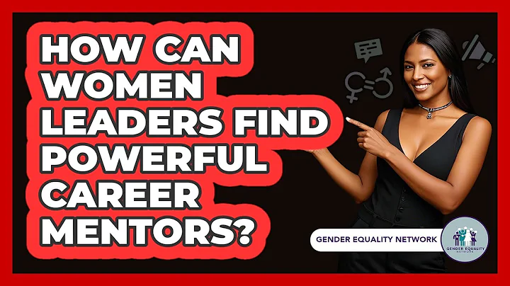 How Can Women Leaders Find Powerful Career Mentors? - Gender Equality Network
