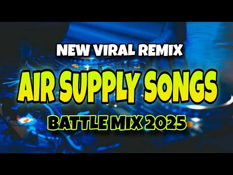 NEW VIRAL REMIX AIR SUPPLY SONGS BATTLE MIX 2025 - HAVING YOU NEAR ME - HERE I AM & MORE