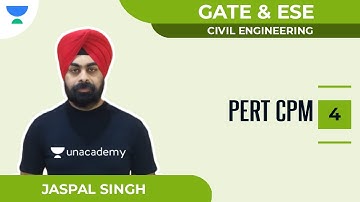 PERT CPM Part - IV | Civil Engineering | GATE & ESE | Jaspal Singh | Unacademy Accord