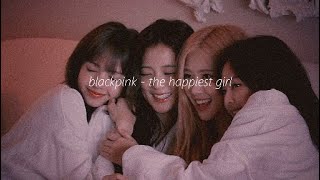 blackpink - the happiest girl // slowed + reverb + lyrics