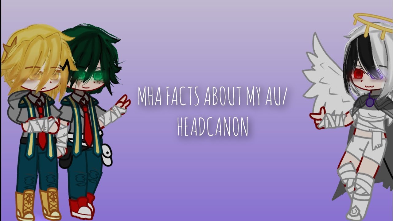 MHA FACTS ABOUT MY AU/HEADCANON | GACHA CLUB 
