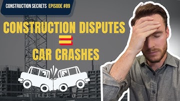 Why Construction Disputes are Car Crashes